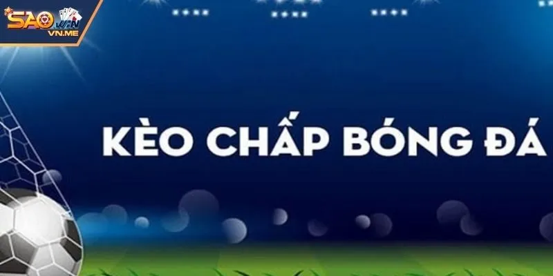 Kèo chấp bóng đá