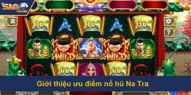 Những đặc điểm khiến nổ hũ Na Tra đặc biệt hấp dẫn